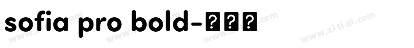 sofia pro bold字体转换 sofia pro bold字体转换